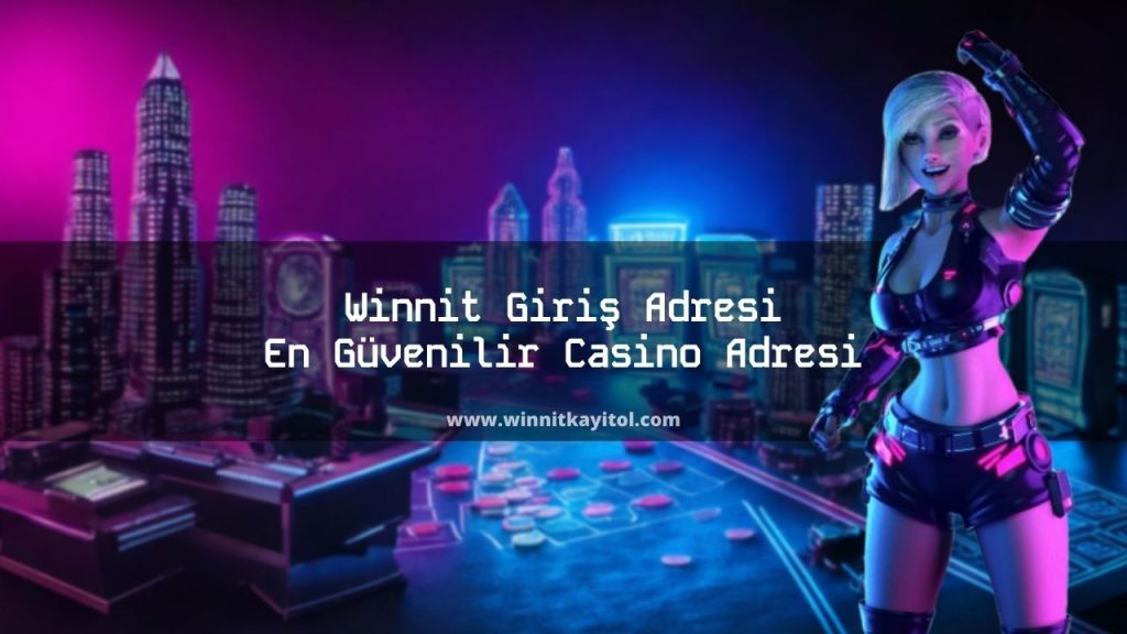 Winnit Giriş Adresi En Güvenilir Casino Adresi